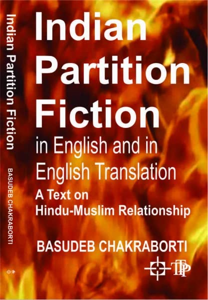 Indian Partition Fiction in English and in English Translation: A Text on Hindu-Muslim Relationship