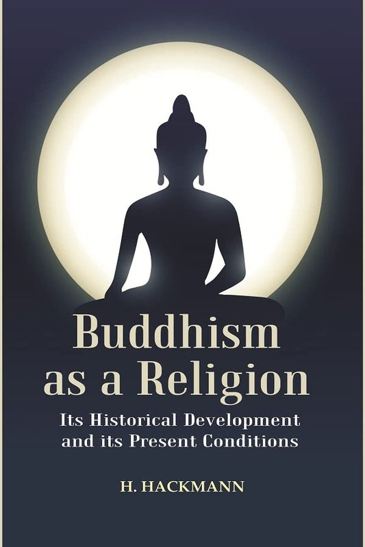 Buddhism as a Religion: Its Historical Development and its Present Conditions  - Hardcover