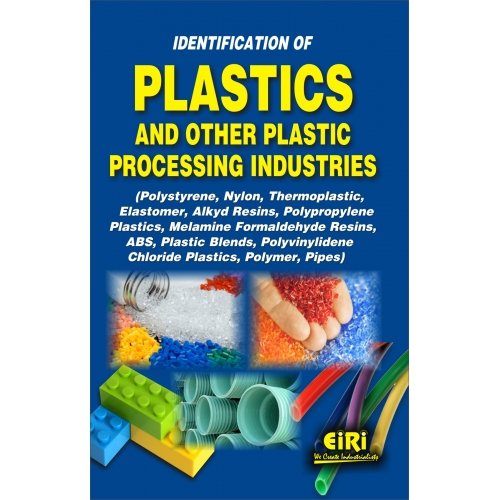 Identification Of Plastics And Other Plastic Processing Industries (Polystyrene, Nylon, Thermoplastic, Elastomer, Alkyd Resins, Polypropylene Plastics, Melamine Formaldehyde Resins, Abs, Plastic Blends, Polyvinylidene Chloride Plastics, Polymer, Pipes)