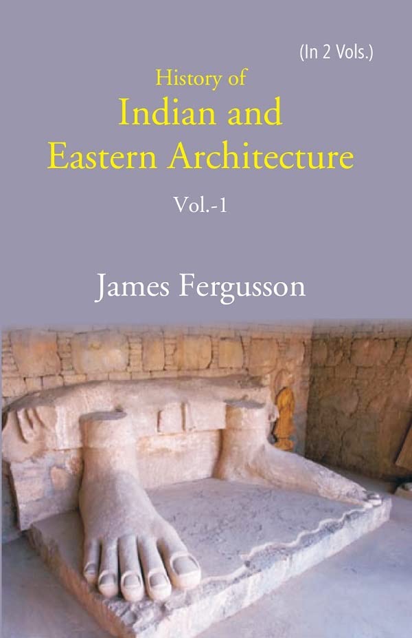 History of Indian and Eastern Architecture  VOL - 1 , HARDCOVER