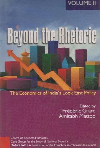 BEYOND THE RHETORIC: THE ECONOMICS OF INDIA`S LOOK EAST POLICY