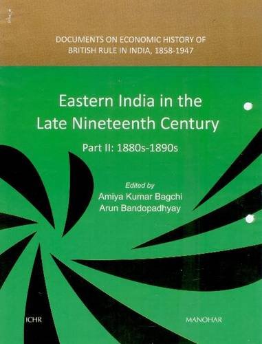 EASTERN INDIA IN THE LATE NINETEENTH CENTURY: PART II: 1880S-1890S