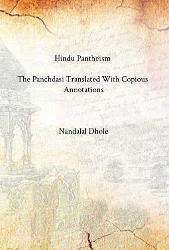 Hindu Pantheism : the Panchdasi Translated With Copious Annotations