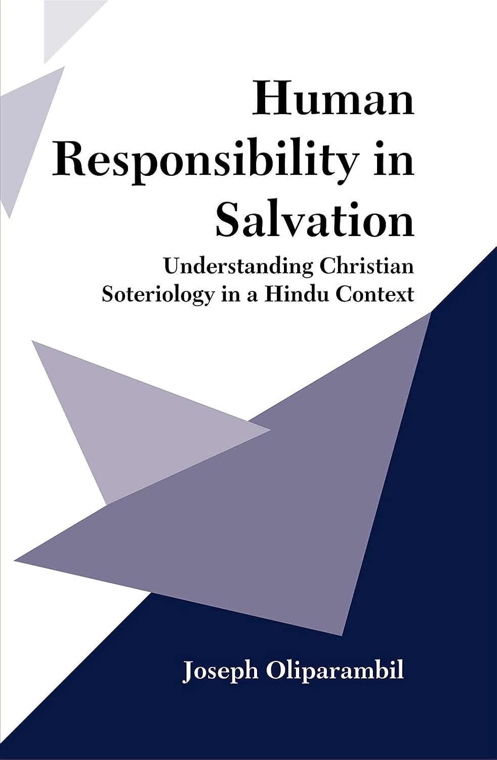 Human Responsibility in Salvation: Understanding Christian Soteriology in a Hindu Context