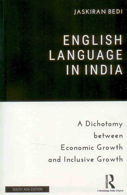 ENGLISH LANGUAGE IN INDIA: A DICHOTOMY BETWEEN ECONOMIC GROWTH AND INCLUSIVE GROWTH