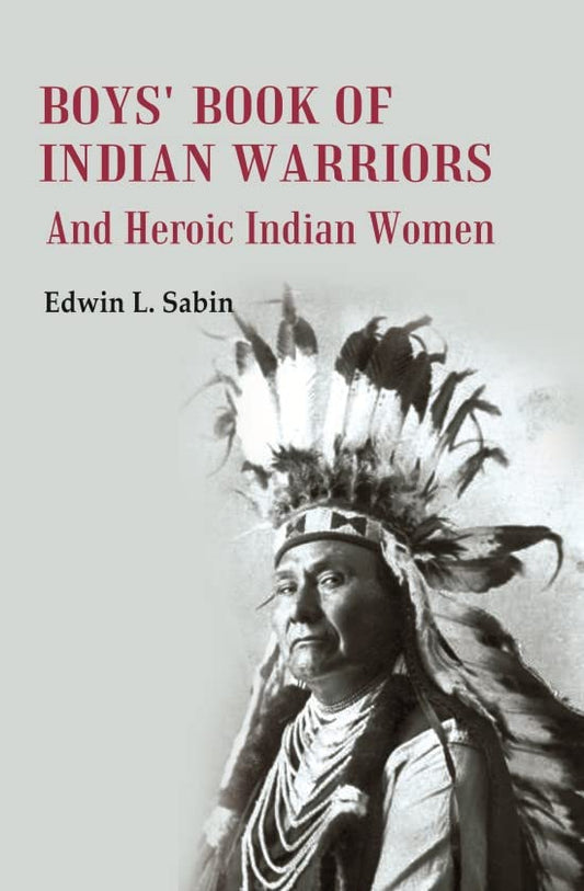 Boys' Book of Indian Warriors: And Heroic Indian Women - Paperback