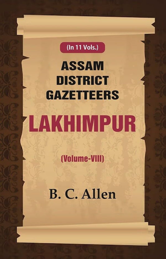 Assam District Gazetteers: Lakhimpur VOL. 8 - Paperback