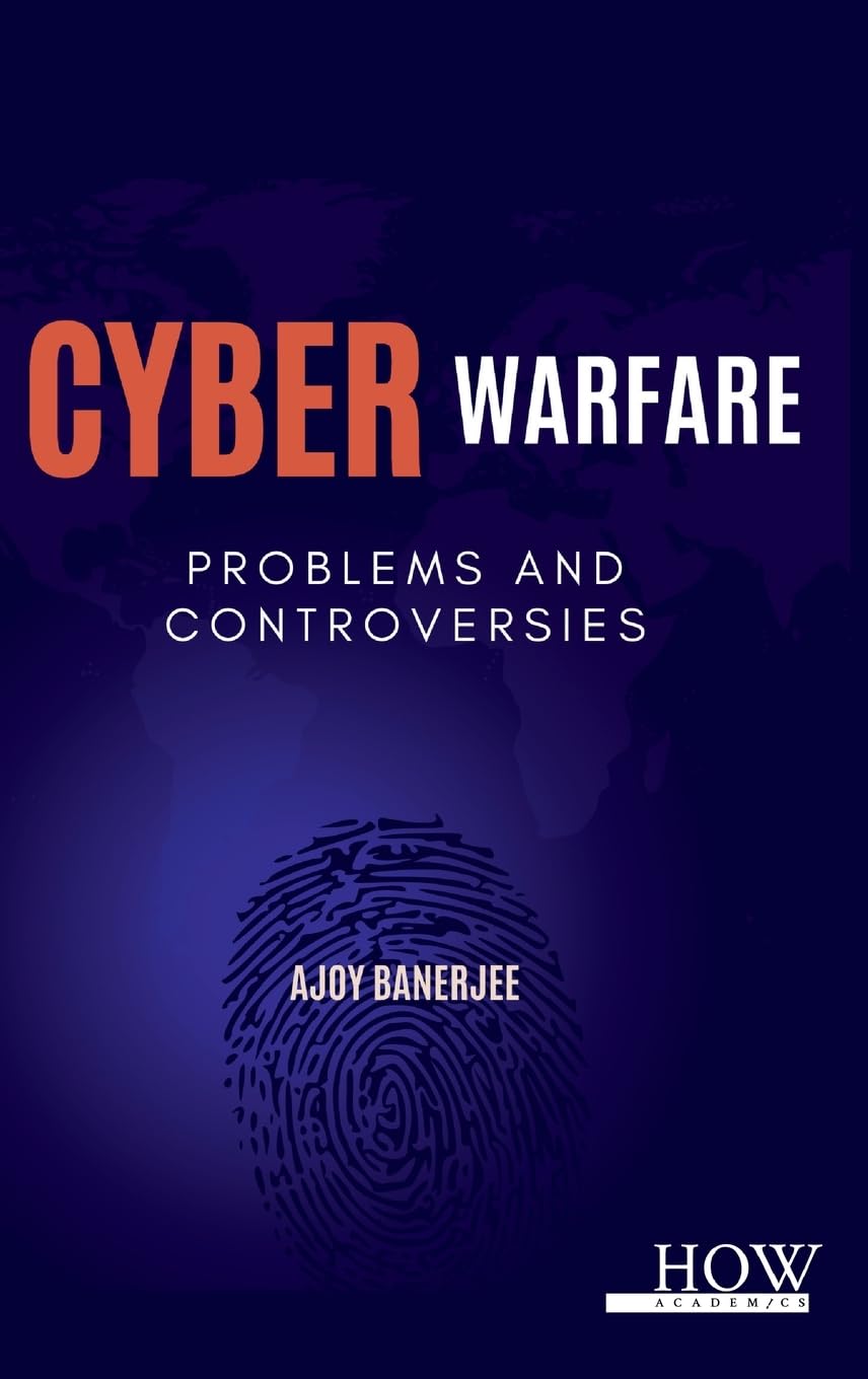 Cyber Warfare: Problems and Controversies