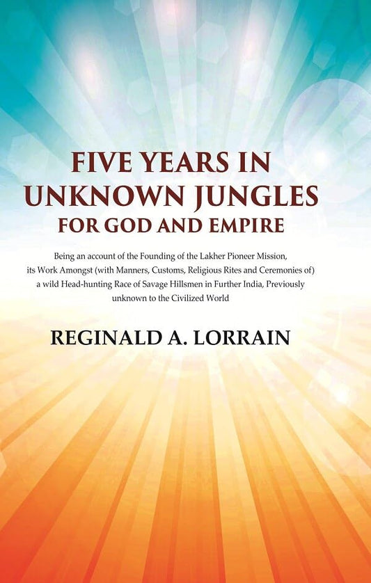Five Years In Unknown Jungles for God and Empire  - Hardcover