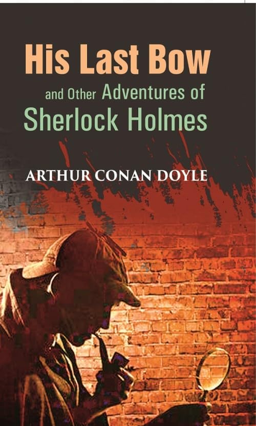 His Last Bow and Other Adventures of Sherlock Holmes  - Hardcover