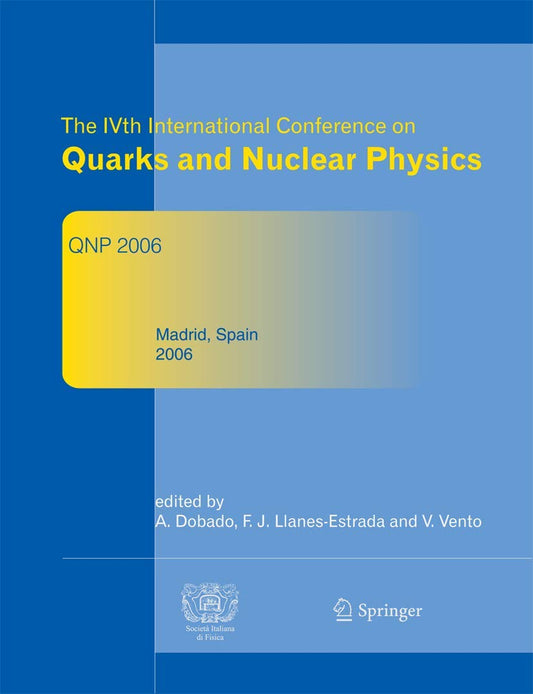 IVTH INTERNATIONAL CONFERENCE ON QUARKS AND NUCLEAR PHYSICS QNP 2006: JUNE 5-10, 2006, MADRID, SPAIN