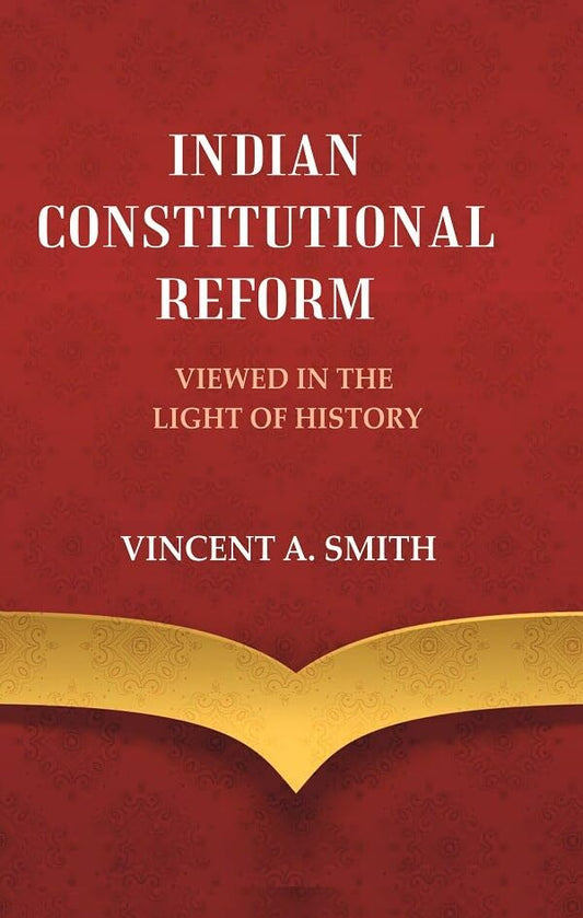 Indian Constitutional Reform Viewed in the Light of History - Paperback
