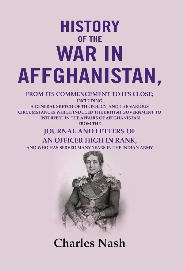 History of the war in Affghanistan: from its commencement to its close; including a general sketch of the policy - Paperback