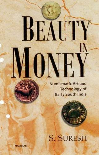BEAUTY IN MONEY: NUMISMATIC ART AND TECHNOLOGY OF EARLY SOUTH INDIA
