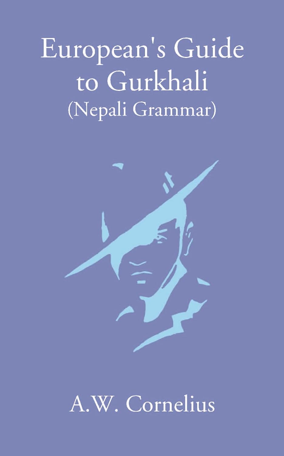 European’S Guide To Gurkhali Or (Nepali Grammar) - HARDCOVER
