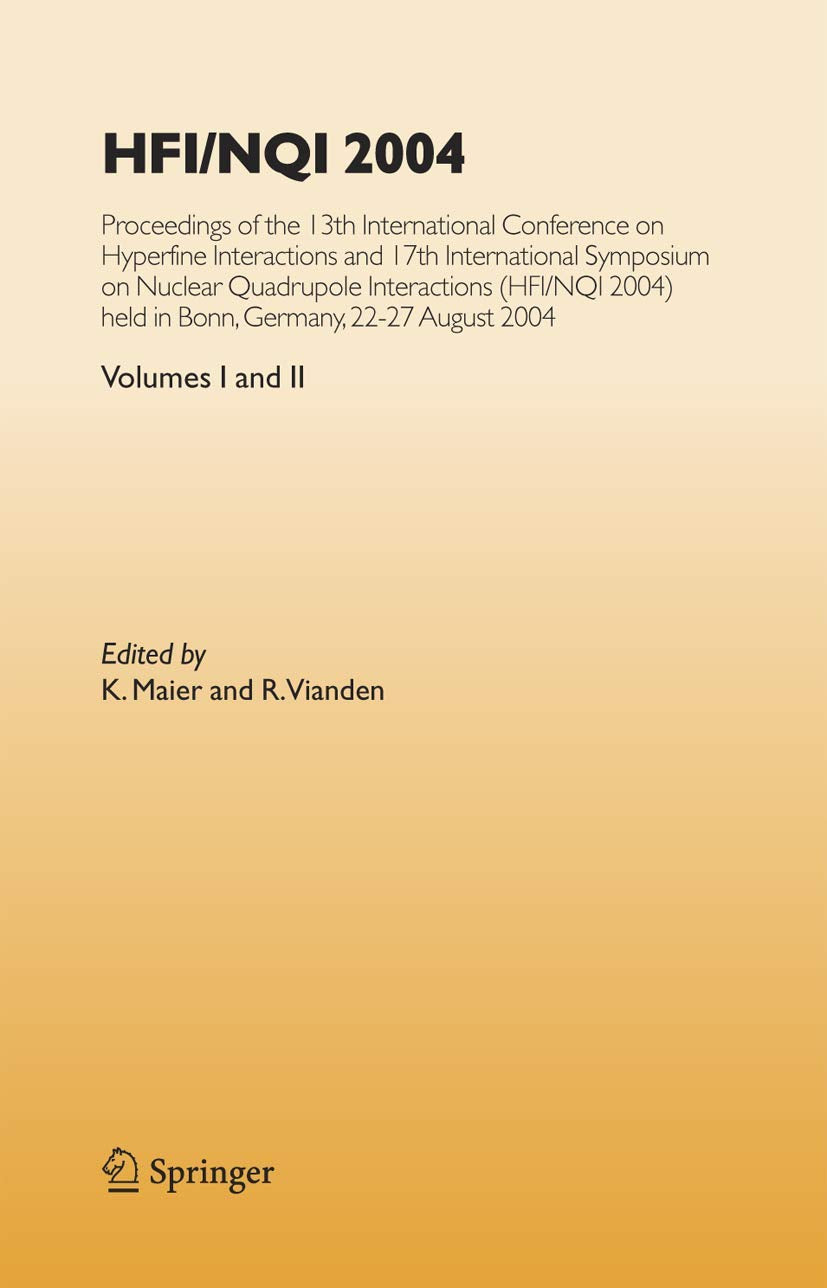 HFI/NQI 2004: PROCEEDINGS OF THE 13TH INTERNATIONAL CONFERENCE ON HYPERFINE INTERACTIONS AND 17TH INTERNATIONAL SYMPOSIUM ON NUCLEAR QUADRUPOLE INTERACTIONS