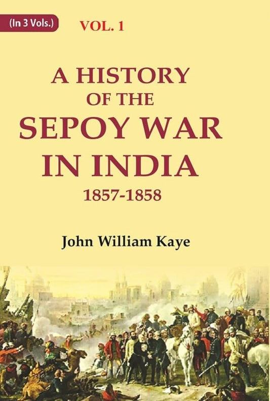 A History of the Sepoy War in India 1857-1858  VOL. 1 - Paperback