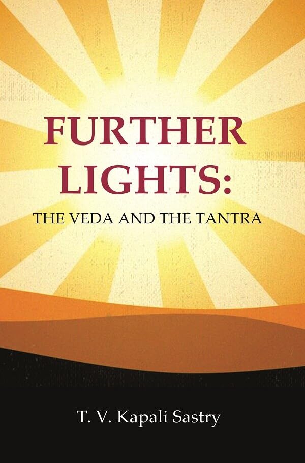 Further Lights: The Veda and the Tantra  - Hardcover
