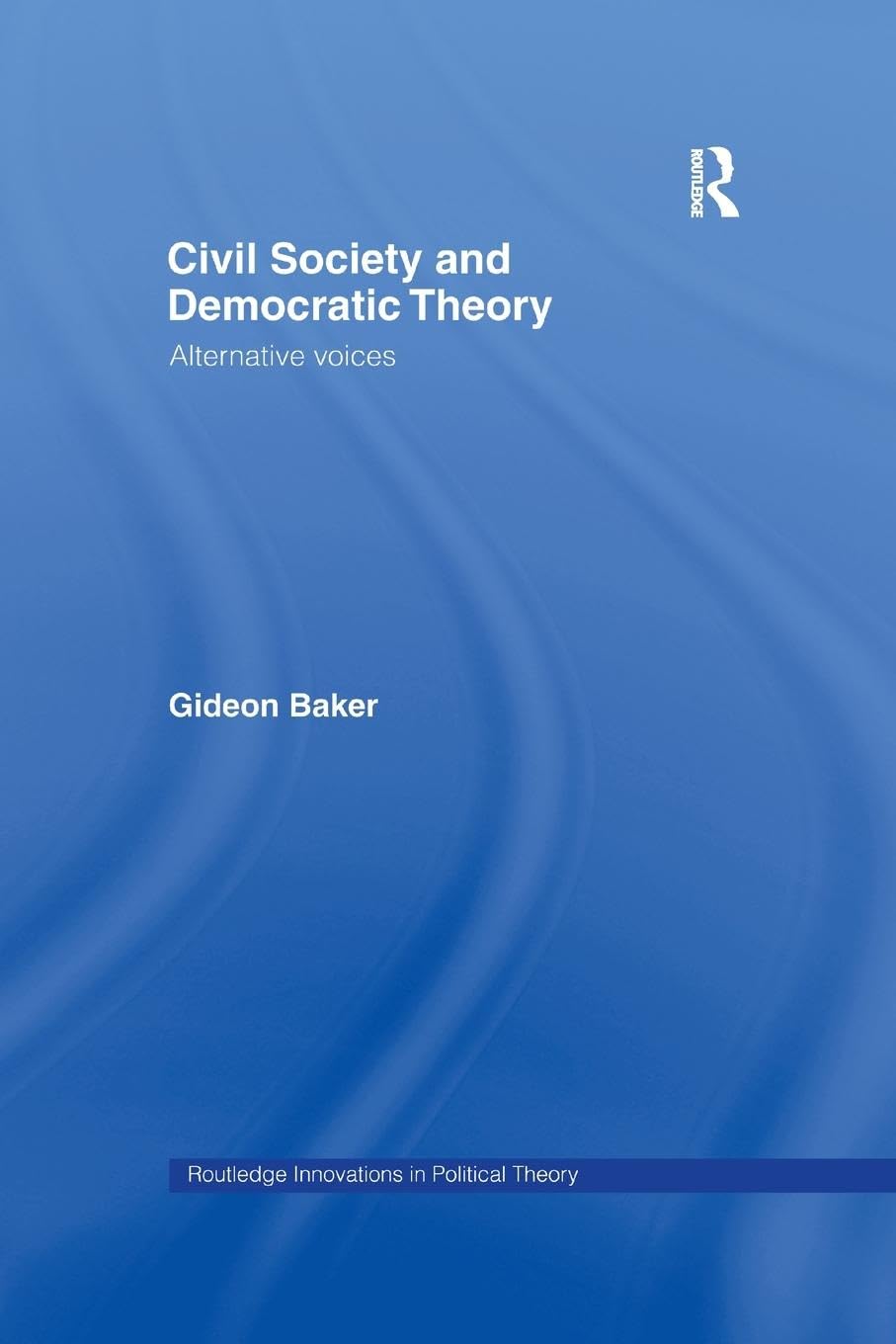 CIVIL SOCIETY AND DEMOCRATIC THEORY: ALTERNATIVE VOICES