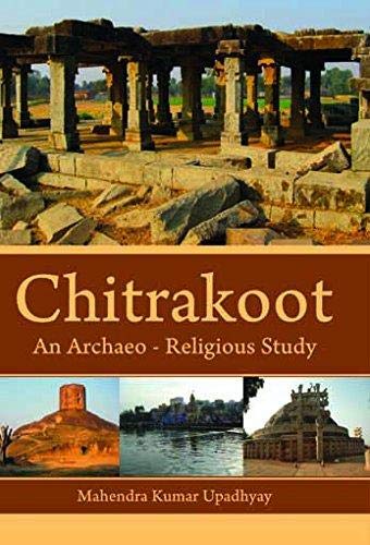 Chitrakoot An Archaeo Religious Study  - Hardcover