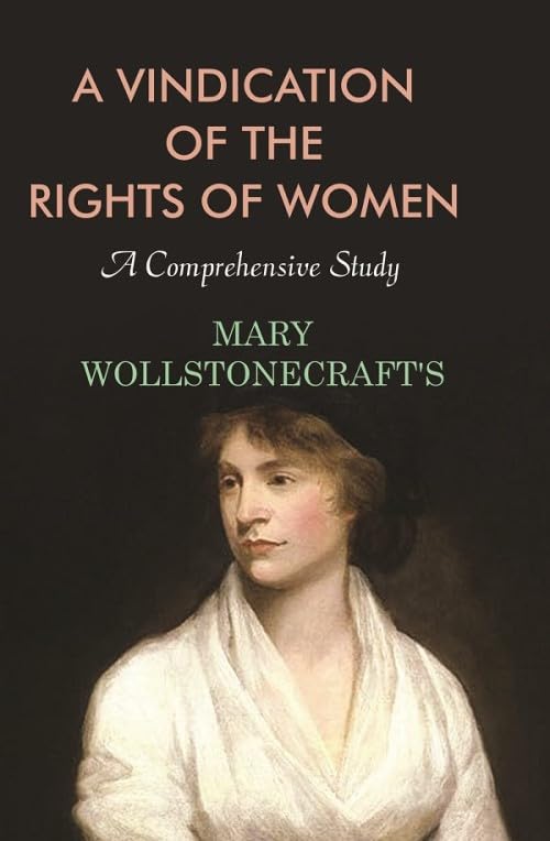 A Vindication of the Rights of Women: A Comprehensive Study  - Paperback