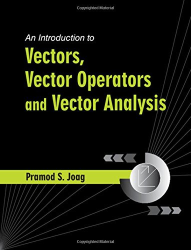 INTRODUCTION TO VECTORS, VECTOR OPERATORS AND VECTOR  ANALYSIS