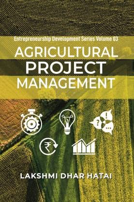 Agricultural Project Management : Entrepreneurship Development Series, Volume 03