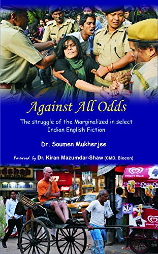 Against All Odds: The Struggle of the Marginalized in Select Indian English Fiction
