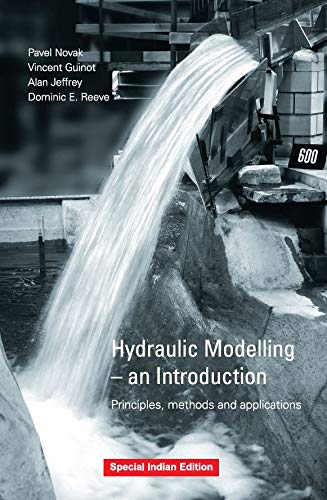 Hydraulic Modelling: An Introduction Principles Methods and Applications