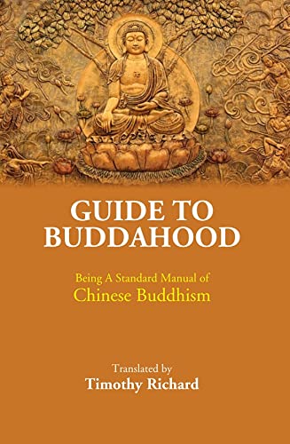 Guide to Buddahood: Being A Standard Manual of Chinese Buddhism - PB