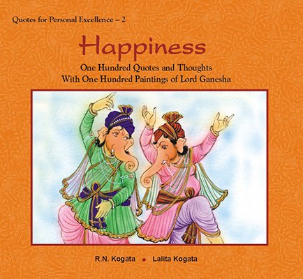 Happiness : One Hundred Quotes And Thoughts With One Hundred Paintings Of Lord Ganesha - Hardcover