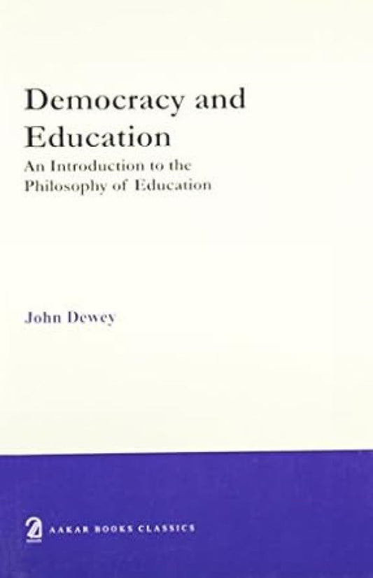 Democracy and Education; An Introduction to the Philosophy of Education