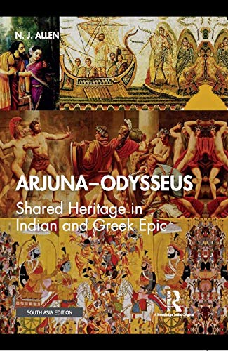 ARJUNA-ODYSSEUS: SHARED HERITAGE IN INDIAN AND GREEK EPIC