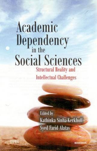 ACADEMIC DEPENDENCY IN THE SOCIAL SCIENCES: STRUCTURAL REALITY AND INTELLECTUAL CHALLENGES