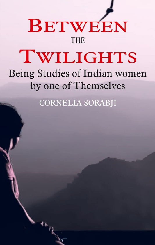 Between the Twilights: Being studies of Indian women by one of themselves  - Paperback