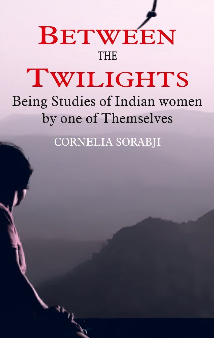 Between the Twilights: Being studies of Indian women by one of themselves  - Hardcover