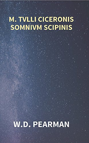 M. Tvlli Ciceronis Somnivm Scipinis the Dream of Scipio Africanus Minor, Being the Epilogue of Cicero's Treatise On Polity  - Paperback