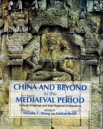 CHINA AND BEYOND IN THE MEDIAEVAL PERIOD: CULTURAL CROSSING AND INTER-REGIONAL CONNECTIONS