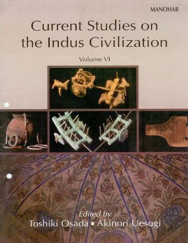 CURRENT STUDIES ON THE INDUS CIVILIZATION: VOL. 6