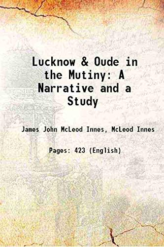 Lucknow & Oude In the Mutiny a Narrative and a Study - Paperback