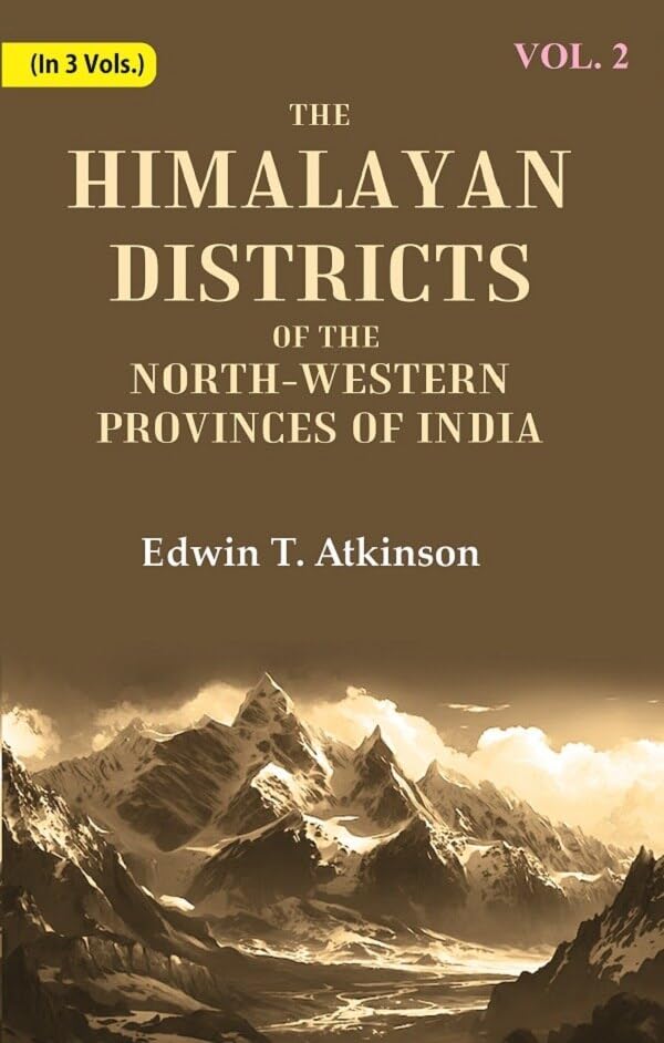 The Himalayan Districts of the North-Western Provinces of India - PAPERBACK , VOL -2