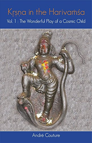 Krishna in the Harivamsha: Vol. 1 The Wonderful Play of a Cosmic Child - Hardcover