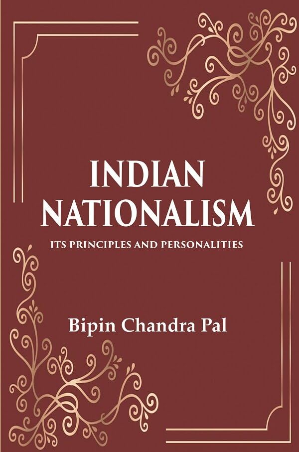 Indian Nationalism Its Principles and Personalities - Hardcover