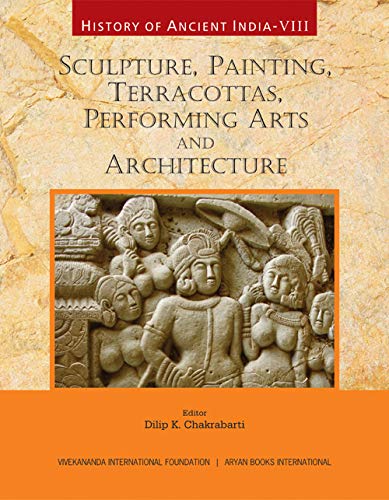 HISTORY OF ANCIENT INDIA-Vol. VIII: Sculpture, Painting, Terracottas, Performing Arts and Architecture  - Hardcover