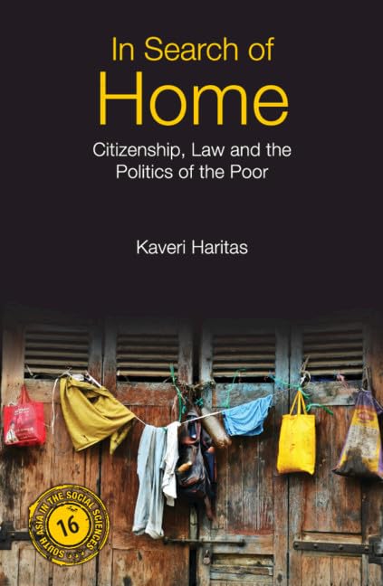 IN SEARCH OF HOME: CITIZENSHIP, LAW AND THE POLITICS OF THE POOR