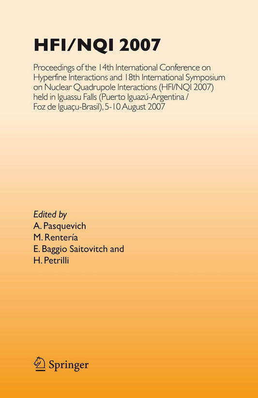 HFI/NQI 2007: PROCEEDINGS OF THE 14TH INTERNATIONAL CONFERENCE ON HYPERFINE INTERACTIONS AND 18TH INTERNATIONAL SYMPOSIUM ON NUCLEAR QUADRUPOLE