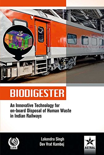 BIODIGESTER: An Innovative Technology for on-board Disposal of Human Waste in Indian Railways