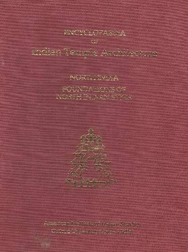 ENCYCLOPAEDIA OF INDIAN TEMPLE ARCHITECTURE: VOL. 2, PART 1 2 BOOKS NORTH INDIA: FOUNDATIONS OF NORTH INDIAN STYLE C.250 B.C - A.D. 1100