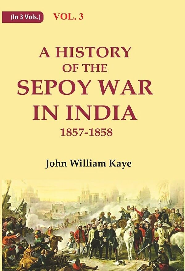 A History of the Sepoy War in India 1857-1858   VOL. 3 - Paperback