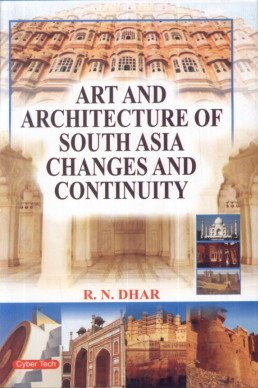 Art and Architecture of South Asia Changes and Continuity   - Hardcover